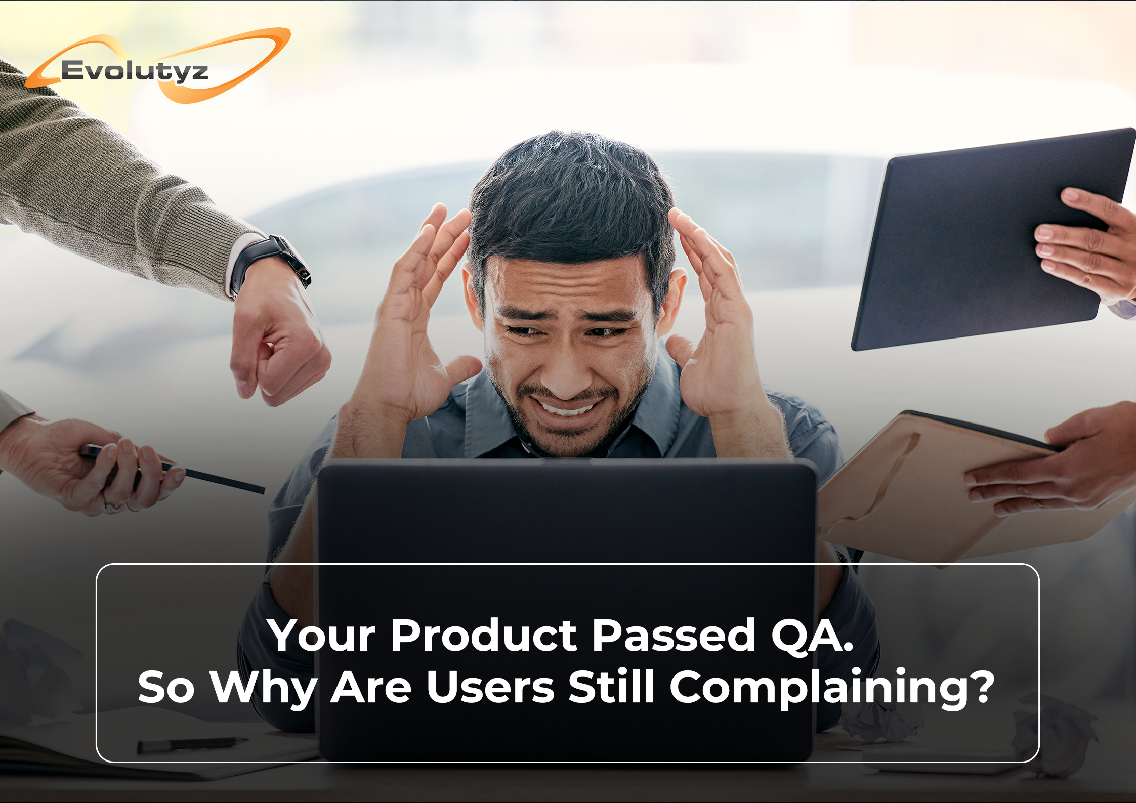 Frustrated product manager overwhelmed by user complaints after software passes QA testing, highlighting the difference between technical quality and user experience.